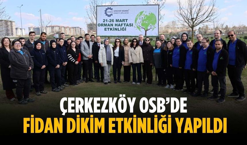 Çerkezköy OSB’de fidan dikim etkinliği yapıldı