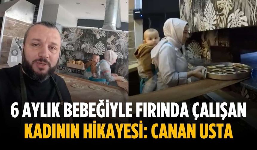 6 aylık bebeğiyle fırında çalışan kadının hikayesi: Canan Usta