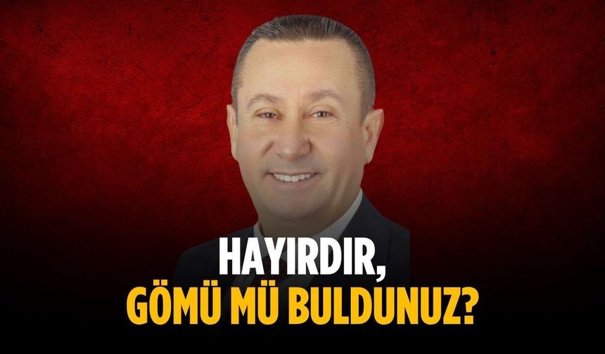 “Hayırdır, gömü mü buldunuz?”