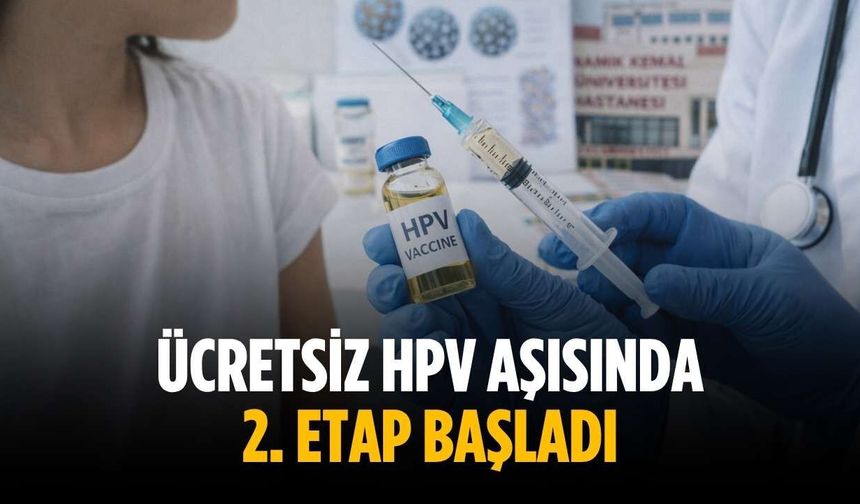Ücretsiz HPV Aşısında 2. etap başladı