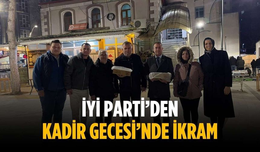 İYİ Parti’den Kadir Gecesi’nde ikram