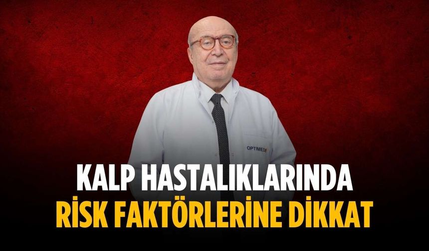 Kalp hastalıklarında risk faktörlerine dikkat