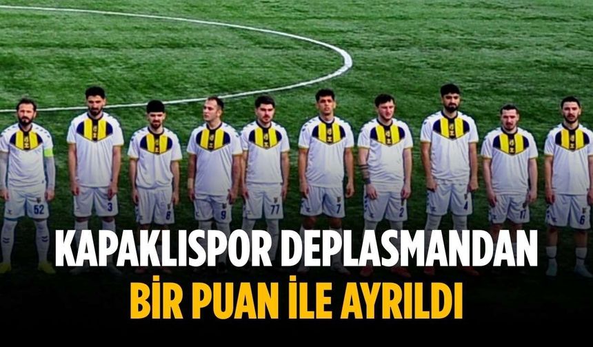 Kapaklıspor deplasmandan bir puan ile ayrıldı