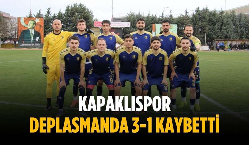 Kapaklıspor deplasmanda 3-1 kaybetti