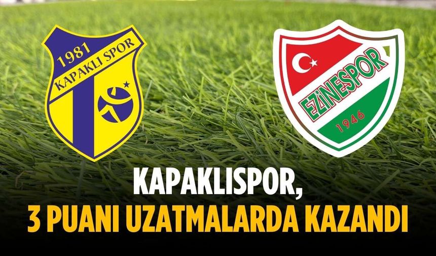 Kapaklıspor, 3 puanı uzatmalarda kazandı