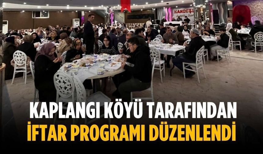 Kaplangı Köyü tarafından iftar programı düzenlendi