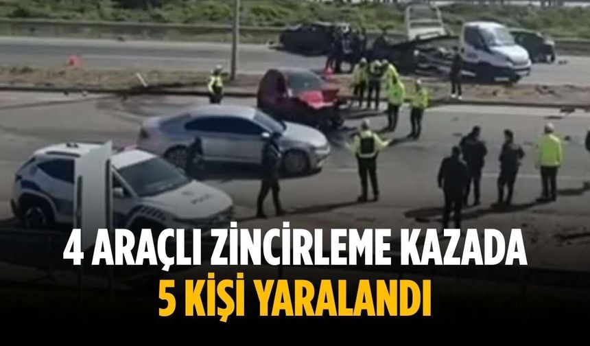 4 araçlı zincirleme kazada 5 kişi yaralandı