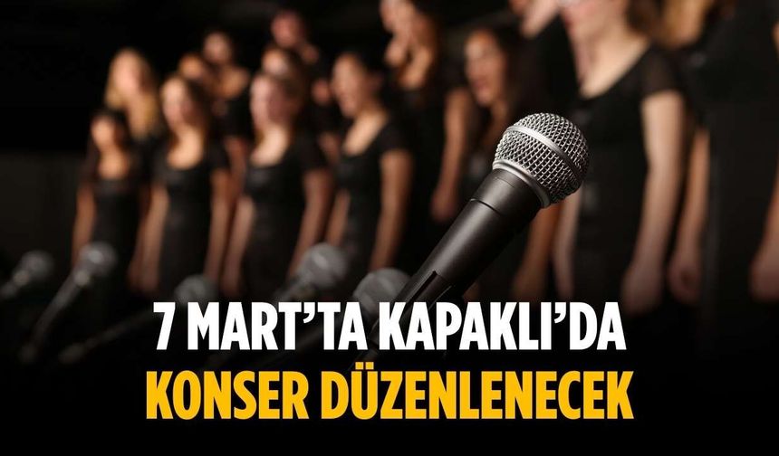 7 Mart’ta Kapaklı’da konser düzenlenecek