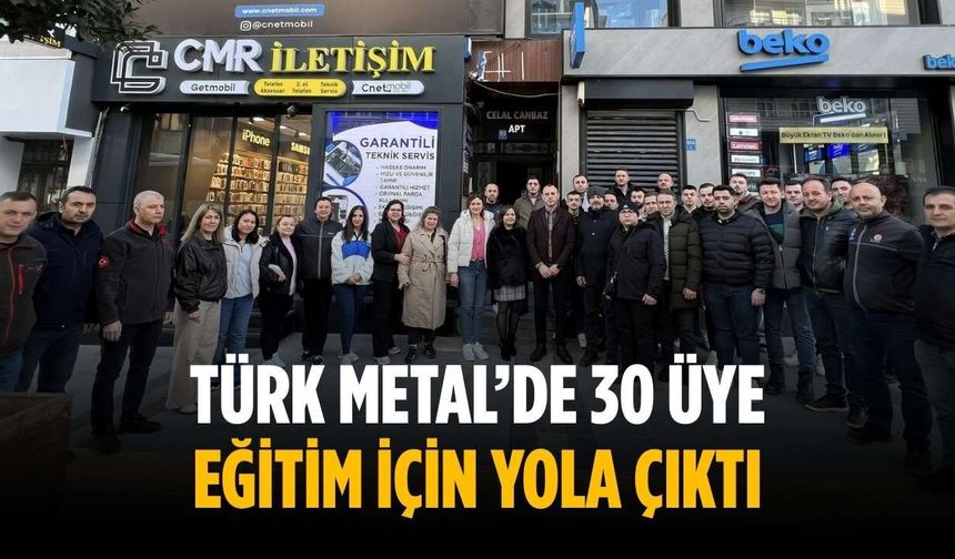 Türk Metal’de 30 üye eğitim için yola çıktı