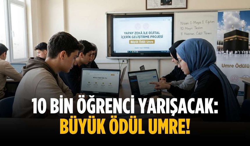10 bin öğrenci yarışacak: Büyük ödül Umre!