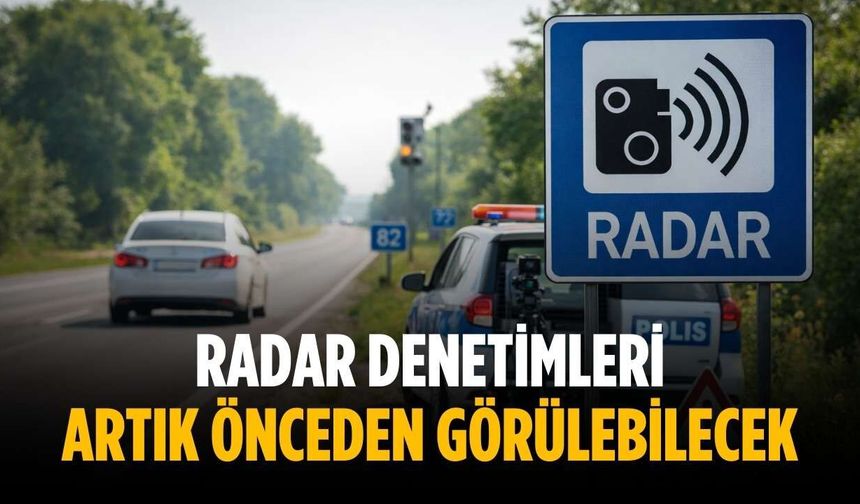 Radar denetimleri artık önceden görülebilecek
