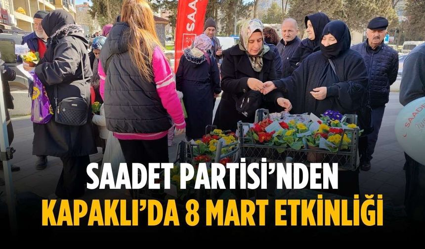 Saadet Partisi’nden Kapaklı’da 8 Mart etkinliği