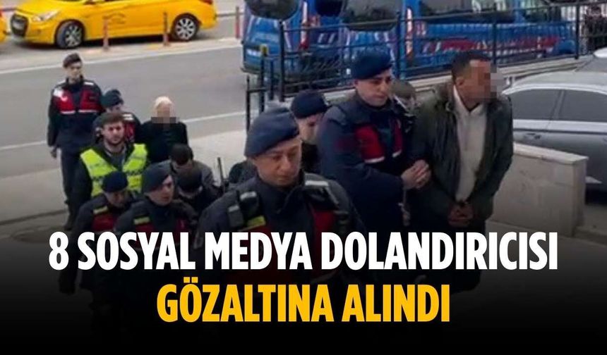 8 sosyal medya dolandırıcısı gözaltına alındı
