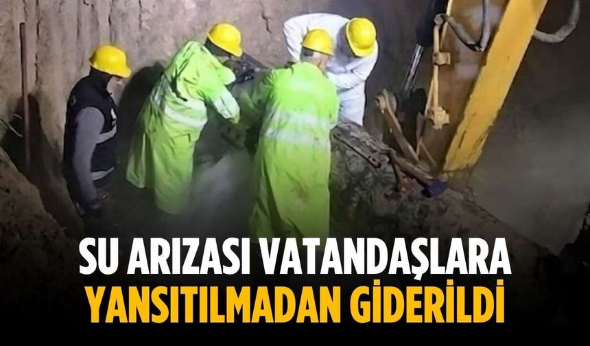 Su arızası vatandaşlara yansıtılmadan giderildi