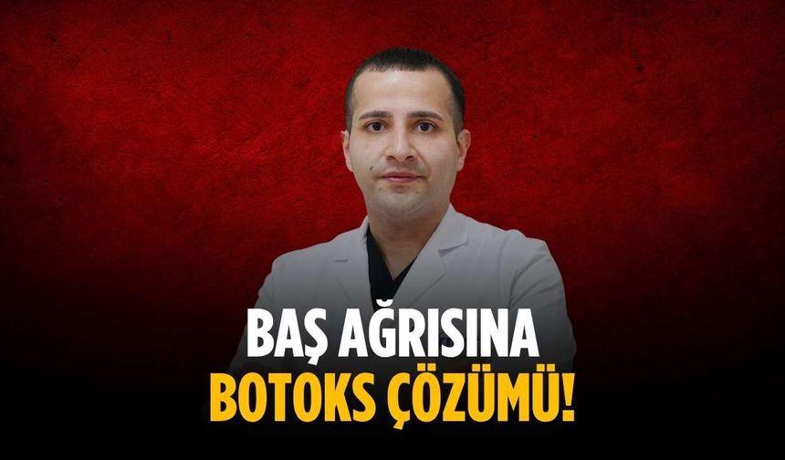 Baş ağrısına botoks çözümü!