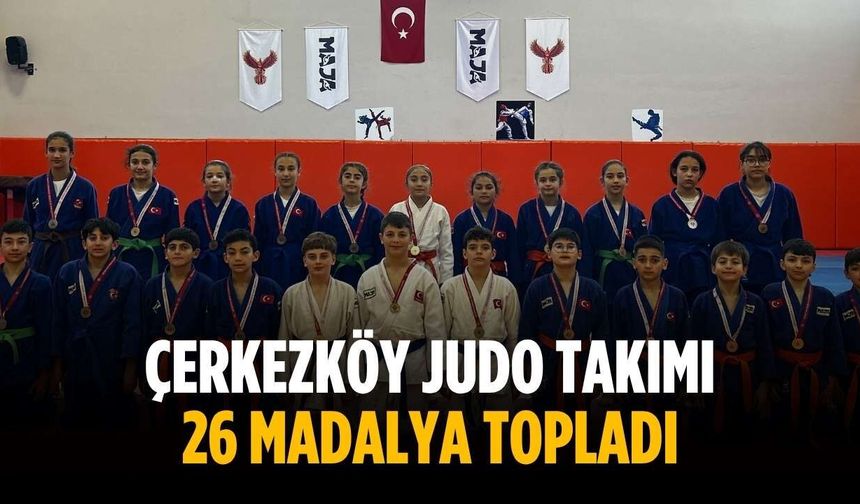 Çerkezköy Judo Takımı 26 madalya topladı