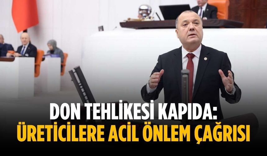Don tehlikesi kapıda: Üreticilere acil önlem çağrısı