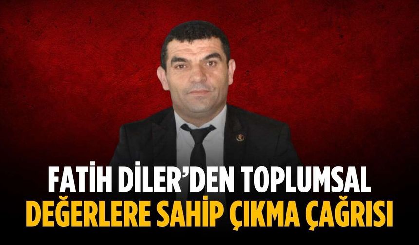 Fatih Diler’den toplumsal değerlere sahip çıkma çağrısı