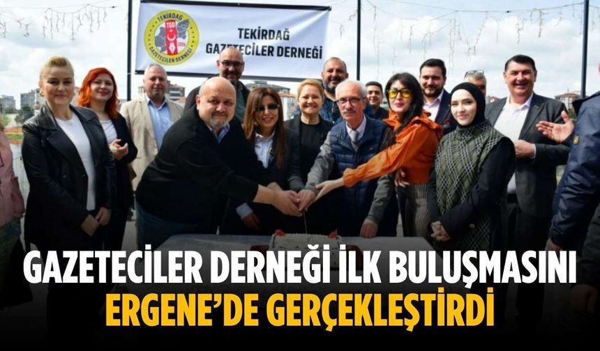 Gazeteciler Derneği ilk buluşmasını Ergene’de gerçekleştirdi