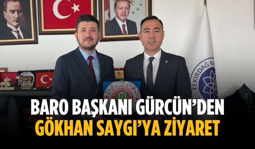 Baro Başkanı Gürcün’den Gökhan Saygı’ya ziyaret