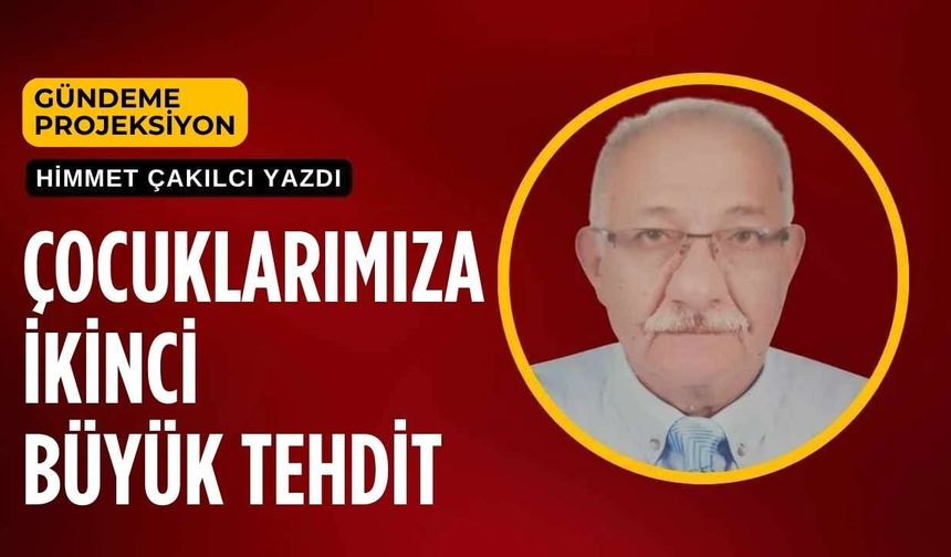 Çocuklarımıza İkinci Büyük Tehdit