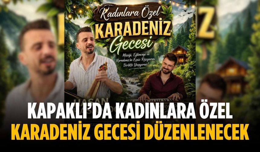 Kapaklı’da kadınlara özel Karadeniz Gecesi düzenlenecek