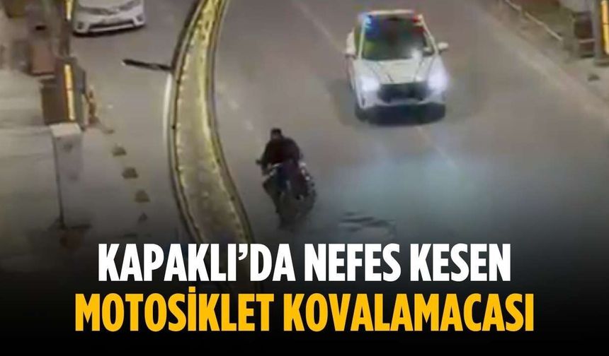 Kapaklı’da nefes kesen motosiklet kovalamacası