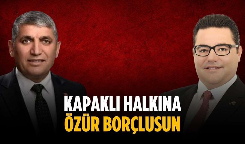 “Kapaklı halkına özür borçlusun”
