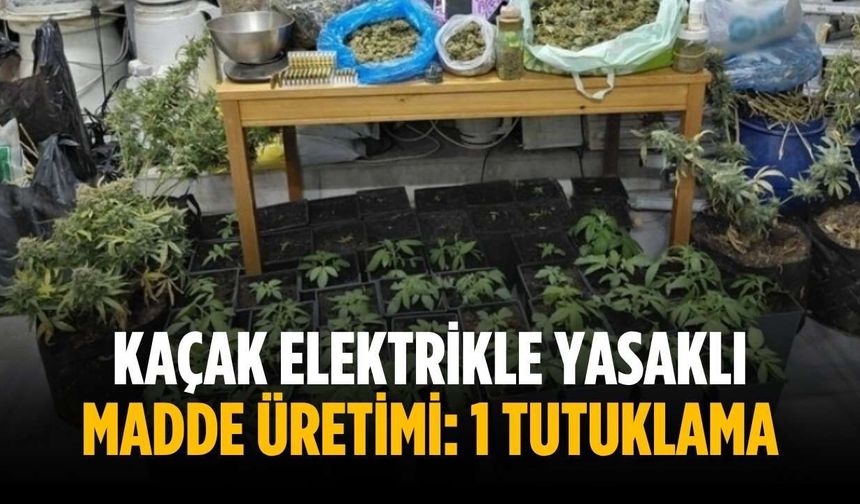 Kaçak elektrikle yasaklı madde üretimi: 1 tutuklama