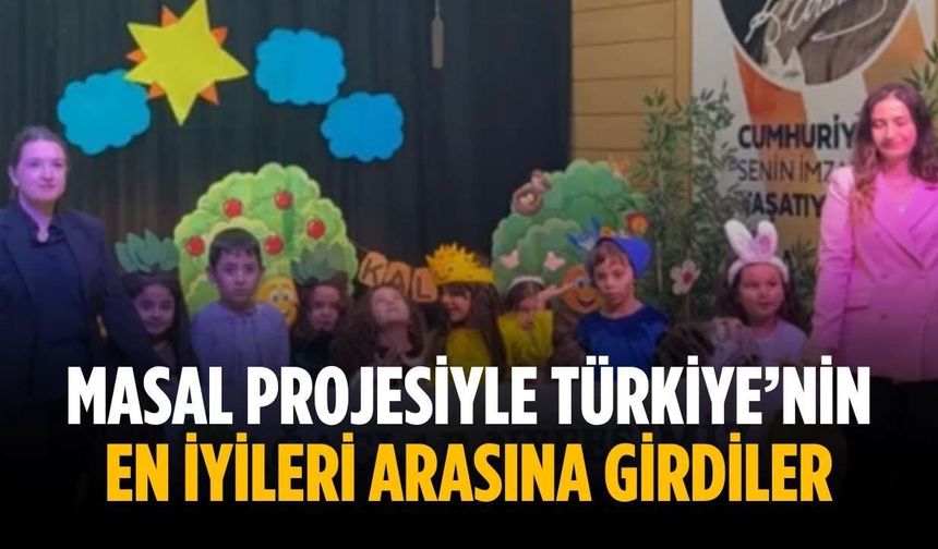 Masal projesiyle Türkiye’nin en iyileri arasına girdiler