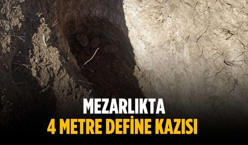 Mezarlıkta 4 metre define kazısı