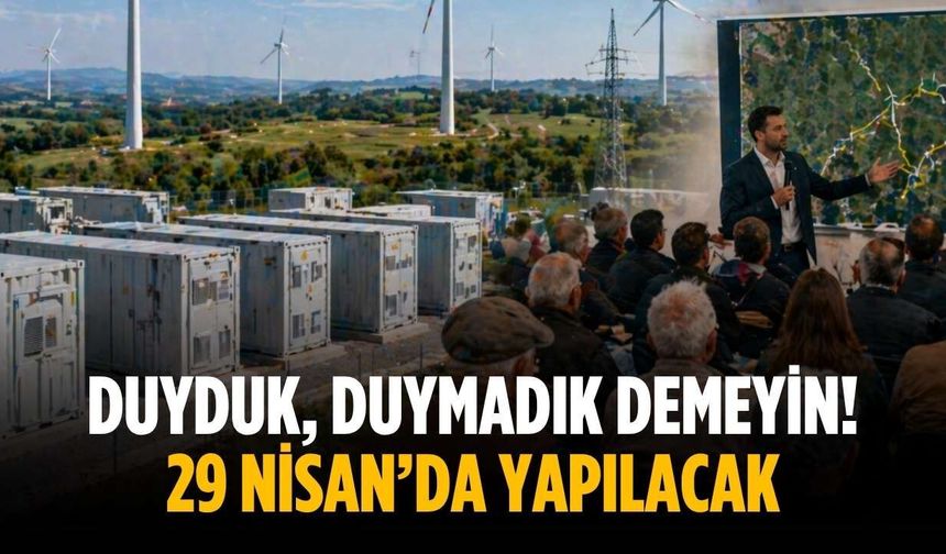 Duyduk, duymadık demeyin! 29 Nisan’da ÇED toplantısı yapılacak