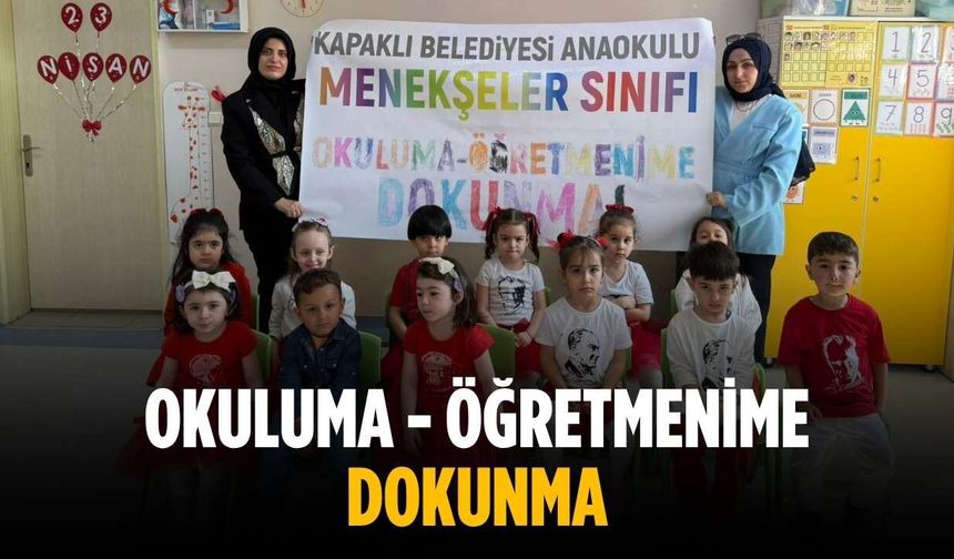 “Okuluma - Öğretmenime Dokunma”