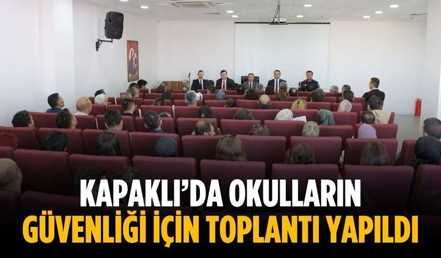 Kapaklı’da okulların güvenliği için toplantı yapıldı