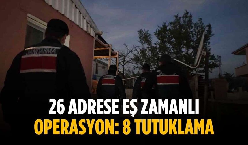 26 adrese eş zamanlı operasyon: 8 tutuklama