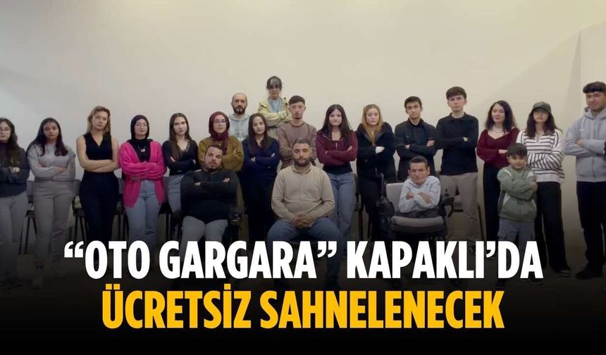 “Oto Gargara” Kapaklı’da ücretsiz sahnelenecek
