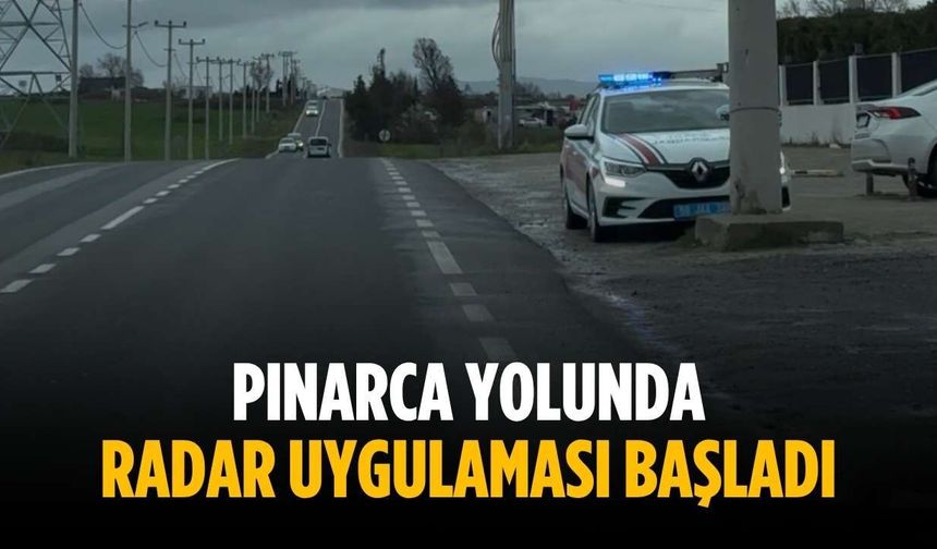 Pınarca yolunda radar uygulaması başladı