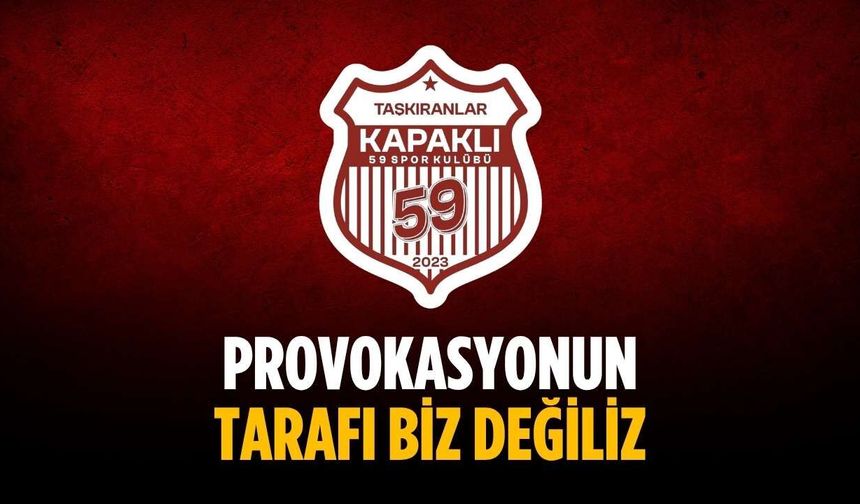 “Provokasyonun tarafı biz değiliz”