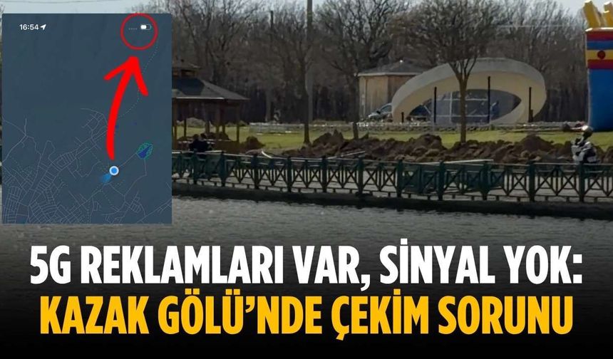 5G reklamları var, sinyal yok: Kazak Gölü’nde çekim sorunu