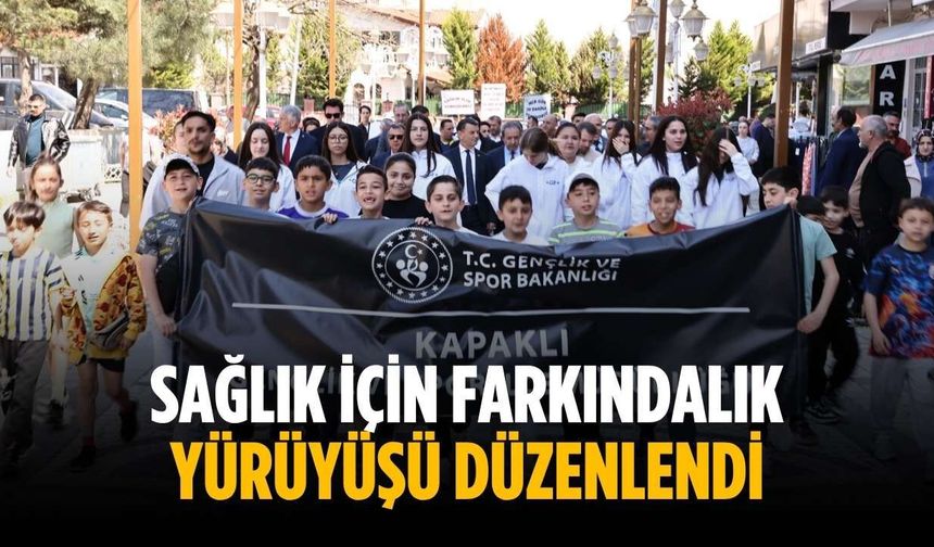 Sağlık için farkındalık yürüyüşü düzenlendi