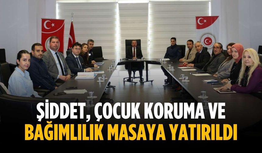 Şiddet, çocuk koruma ve bağımlılık masaya yatırıldı
