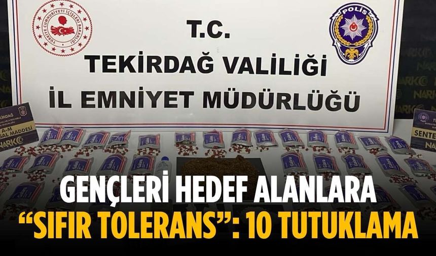 Gençleri hedef alanlara “Sıfır Tolerans”: 10 tutuklama