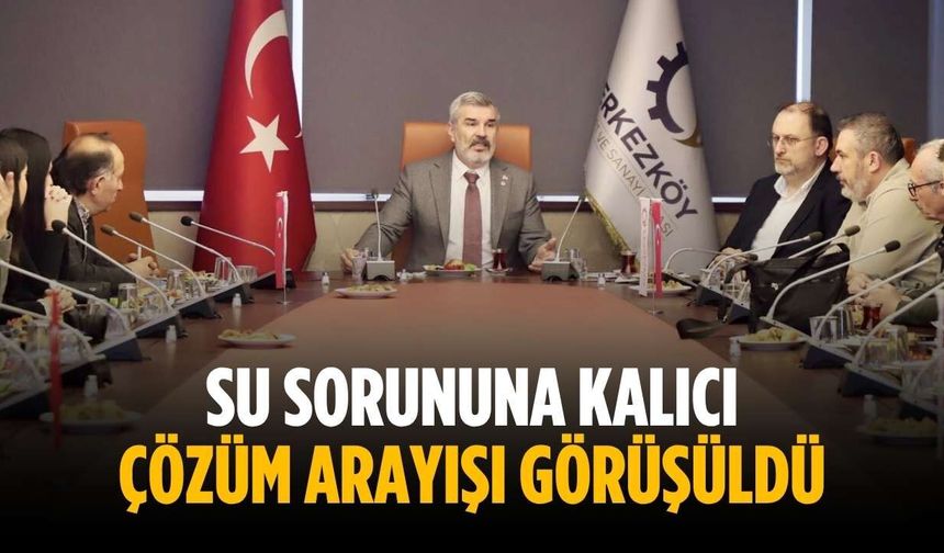 Su sorununa kalıcı çözüm arayışı görüşüldü