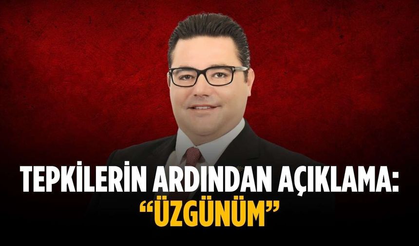 Tepkilerin ardından açıklama: “Üzgünüm”