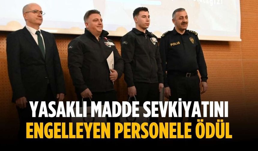 Yasaklı madde sevkiyatını engelleyen personele ödül