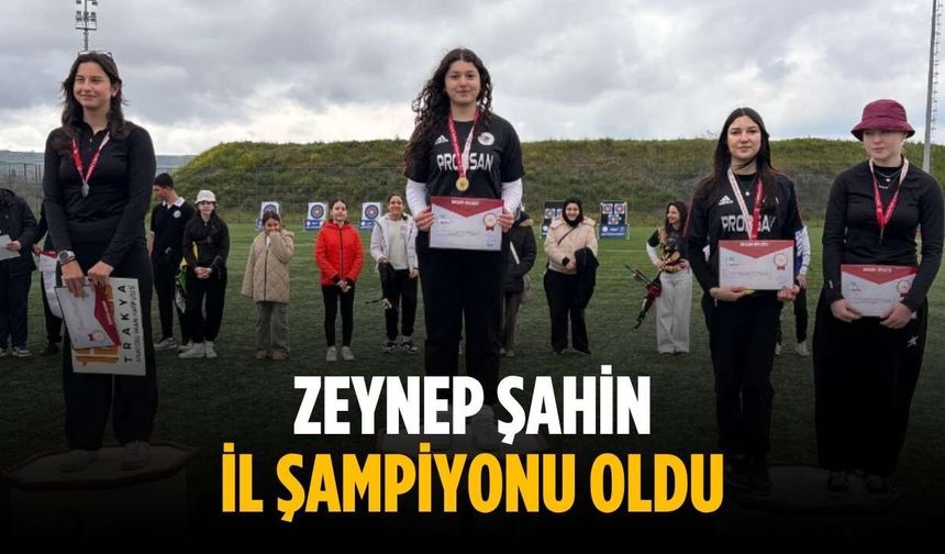 Zeynep Şahin il şampiyonu oldu