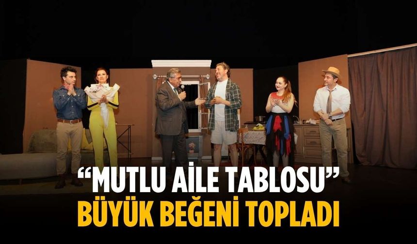 “Mutlu Aile Tablosu” büyük beğeni topladı
