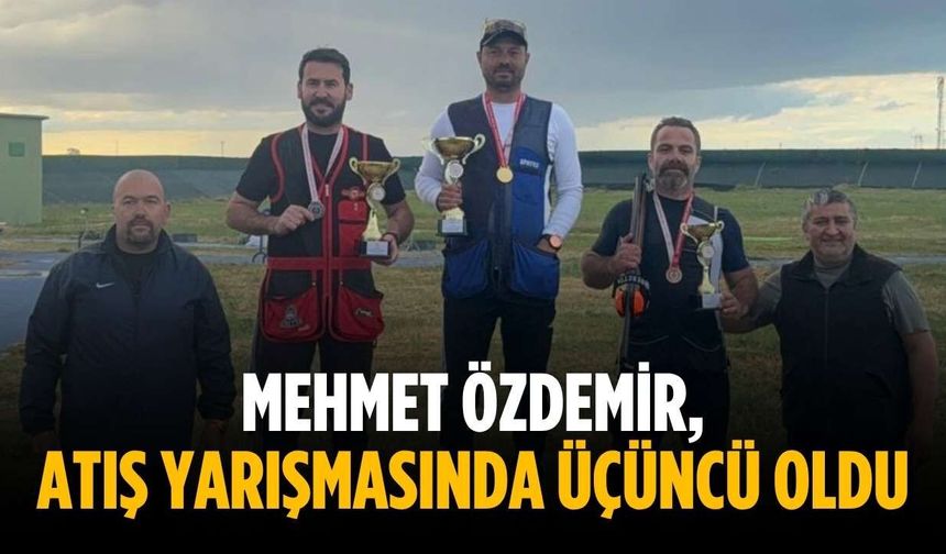 Mehmet Özdemir, atış yarışmasında üçüncü oldu
