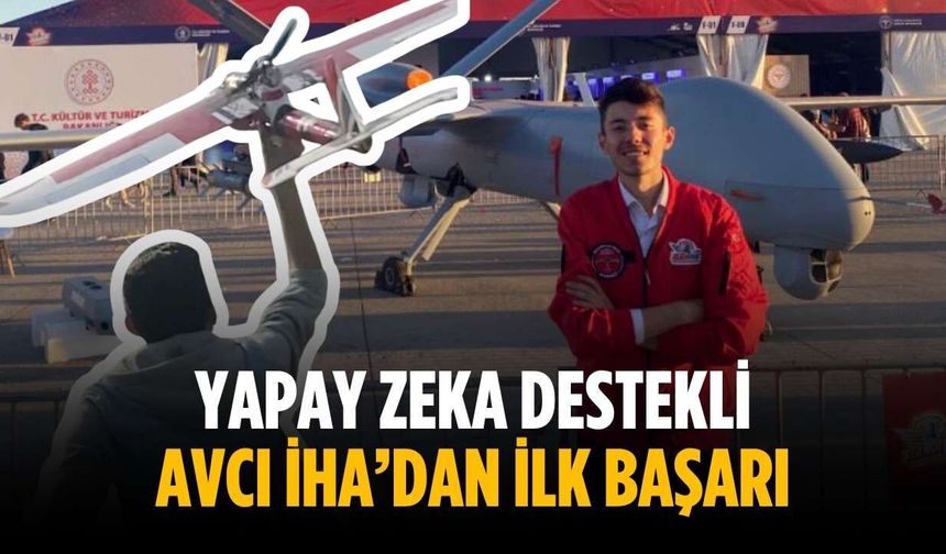 Yapay zeka destekli avcı İHA’dan ilk başarı