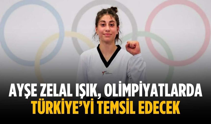 Ayşe Zelal Işık, olimpiyatlarda Türkiye’yi temsil edecek